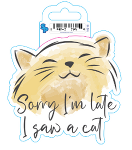 Sticker - Large - Cat Sayings - Late Saw Cat